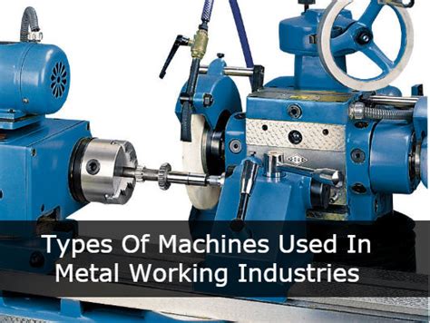 a metal fabricating company owns a variety of machines|11 Types of Machines Used in Metal Working Industries.